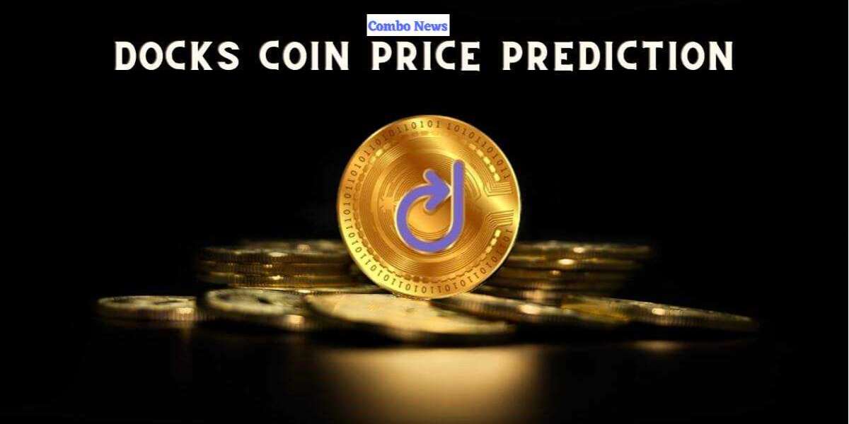 Price Prediction Of Dock Coin by 2023 – Say’scombonews.online