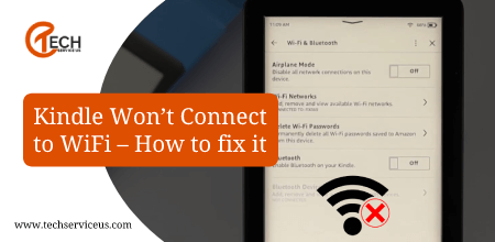 Kindle Won’t Connect to WiFi - Please Follow These Steps