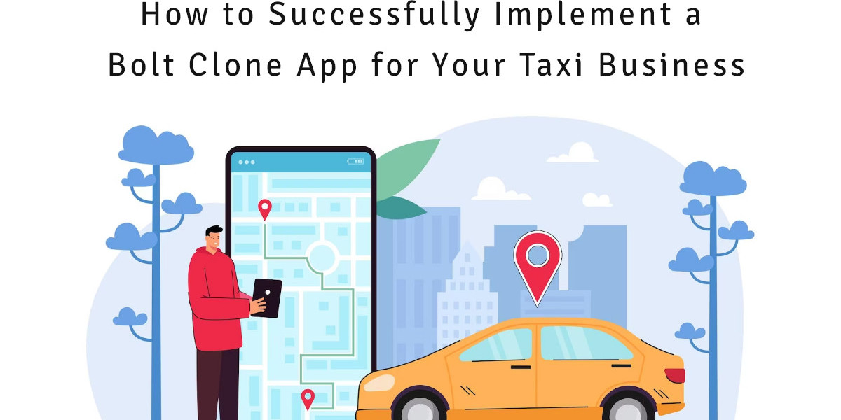 How to Successfully Implement an Bolt Clone App for Your Taxi Business