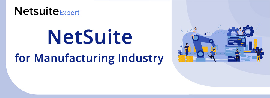 Streamline Manufacturing Process for Happy Customers with NetSuite ERP - Iwises.com