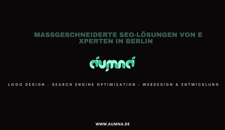 Maßgeschneiderte SEO-Lösungen von Experten in Berlin – aumna.de