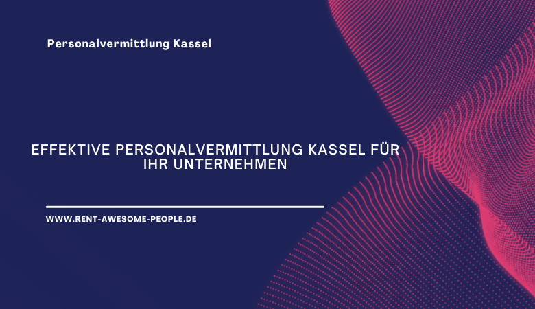 Rent Awesome People — Effektive Personalvermittlung Kassel für Ihr Unternehmen