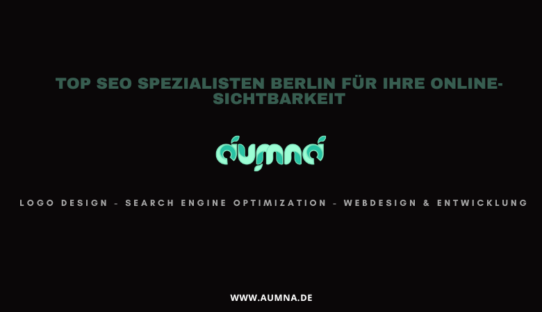 Top SEO Spezialisten Berlin für Ihre Online-Sichtbarkeit – aumna.de