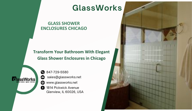 Glass Works — Transform Your Bathroom With Elegant Glass Shower Enclosures in Chicago