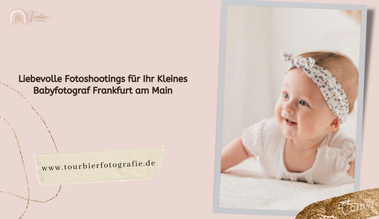 Liebevolle Fotoshootings für Ihr Kleines Babyfotograf Frankfurt am Main