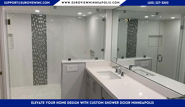 Elevate Your Home Design with Custom Shower Door Minneapolis – Euroview Minneapolis