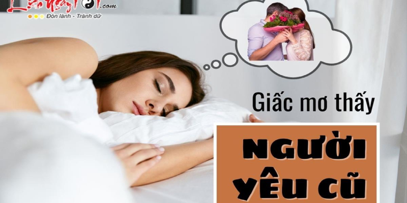 Nằm Mơ Thấy Người Yêu Cũ: Giải Mã Bí Ẩn, Điềm Báo Và Con Số May Mắn
