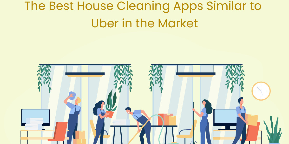 The Best House Cleaning Apps Similar to Uber in the Market