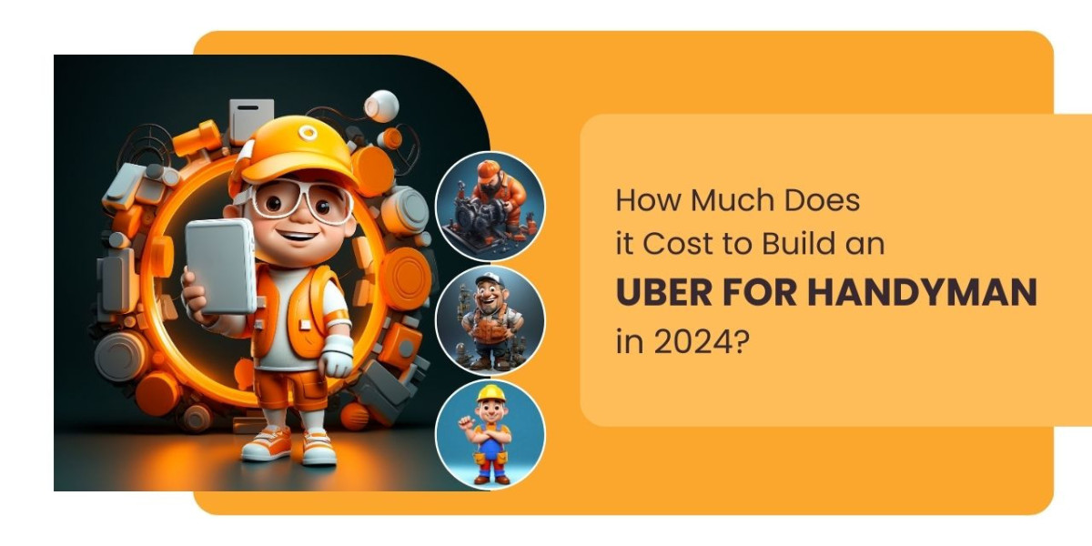How Much Does it Cost to Build an "Uber for Handyman" in 2024?