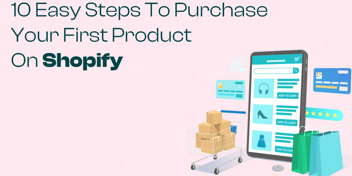 10 Easy Steps to Purchase Your First Product on Shopify