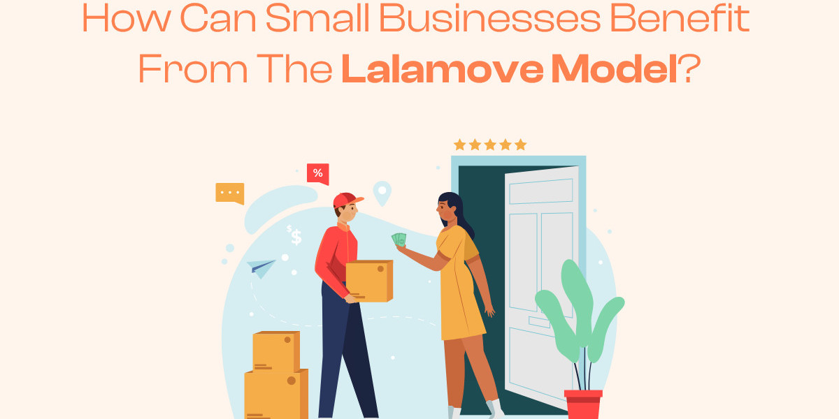 How Can Small Businesses Benefit from the Lalamove Model?