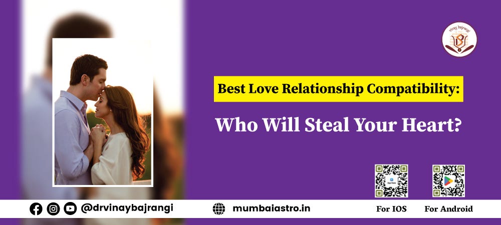 Best Love Relationship Compatibility: Who Will Steal Your Heart? | by Property consultation | Jul, 2024 | Medium