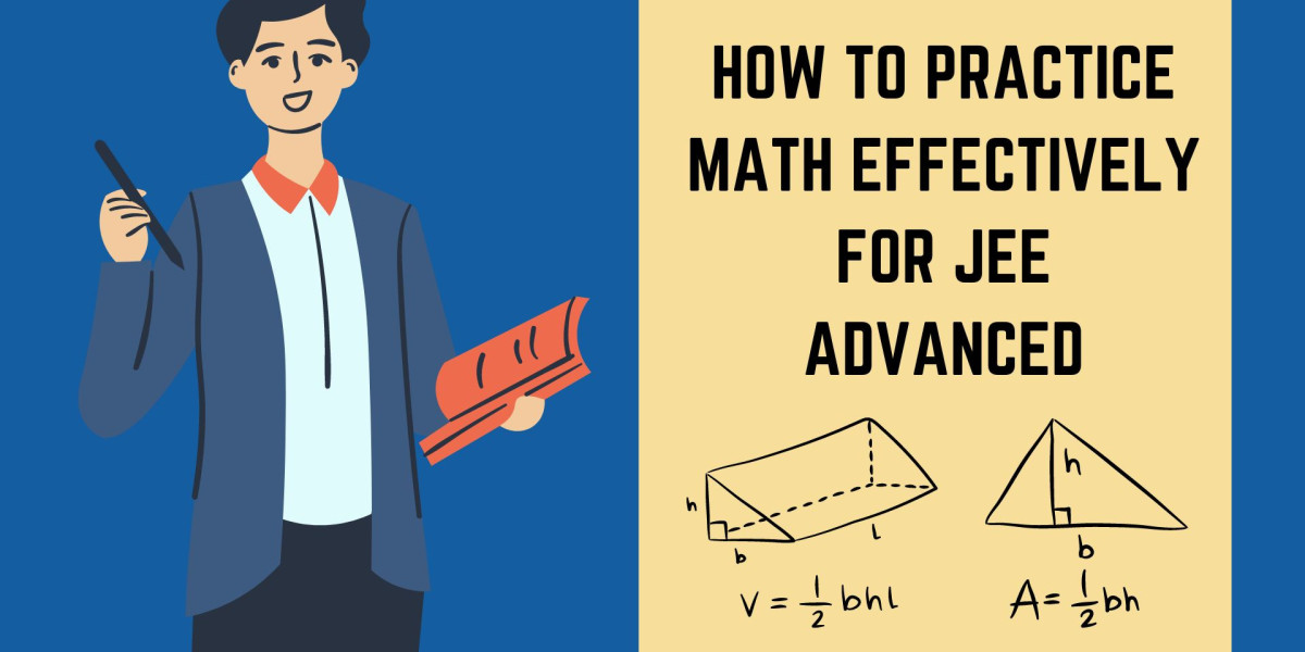 How to Practice Math Effectively for JEE Advanced