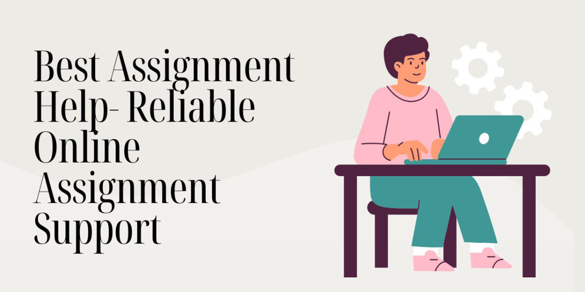 Best Assignment Help- Reliable Online Assignment Support