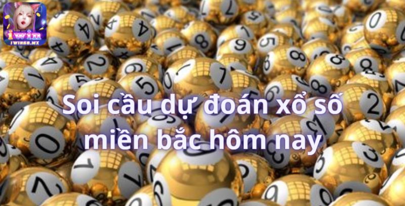 Xổ số miền bắc hôm nay Iwin68 - Bật mí phương pháp soi cầu dự đoán