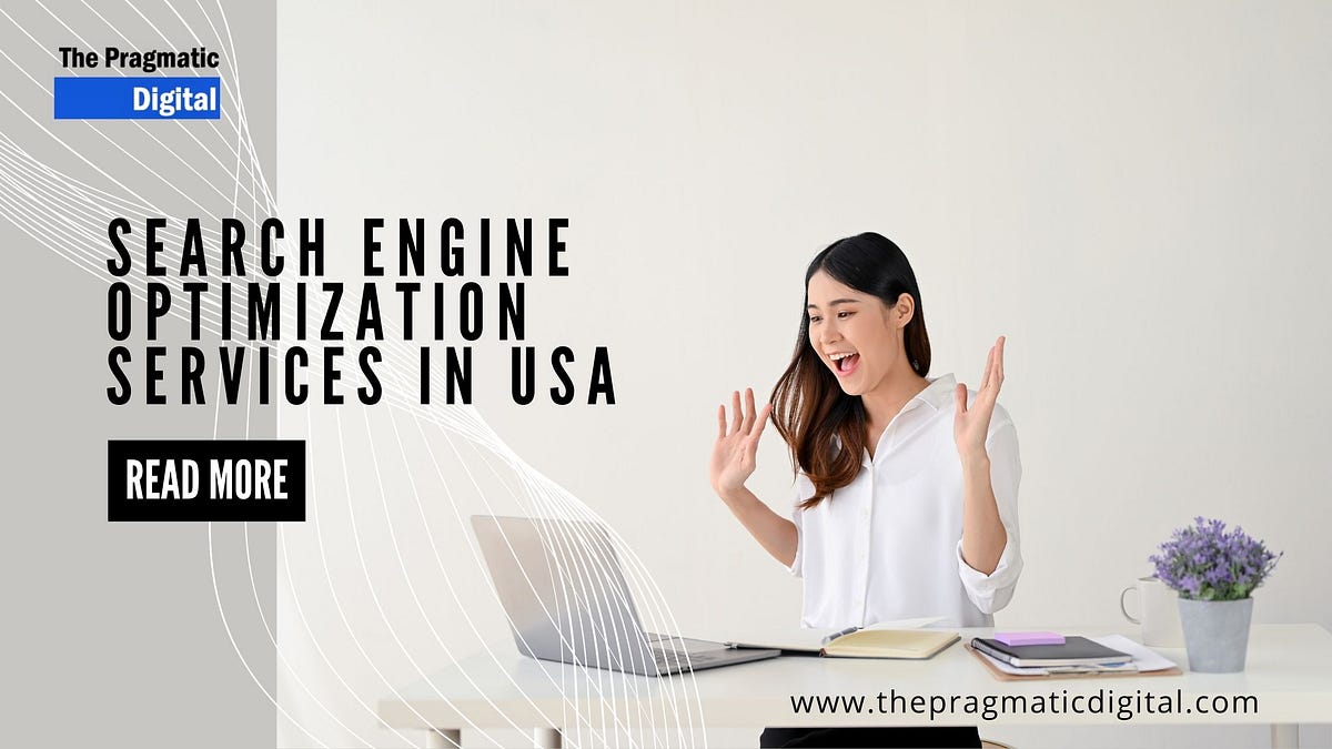 Best SEO Company in United States: The Complete Guide | by The Pragmatic Digital | Jul, 2024 | Medium