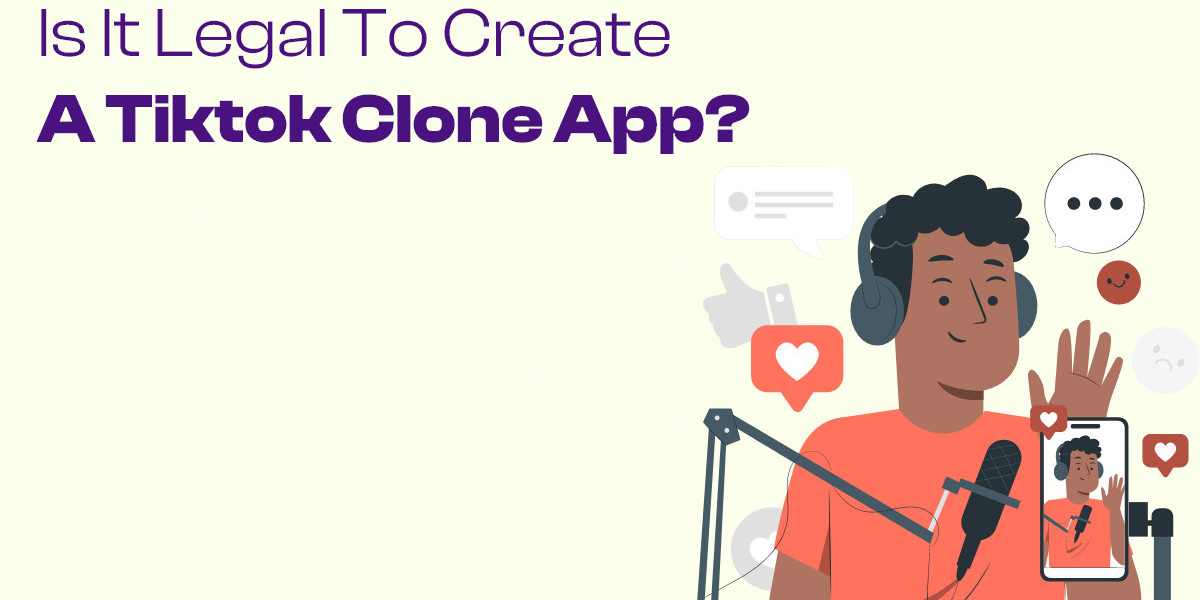 Is it Legal to Create a TikTok Clone App?