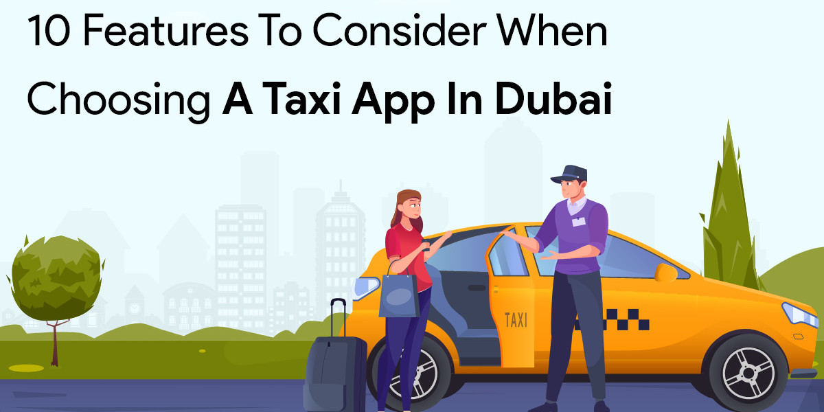 10 Features to Consider When Choosing a Taxi App in Dubai