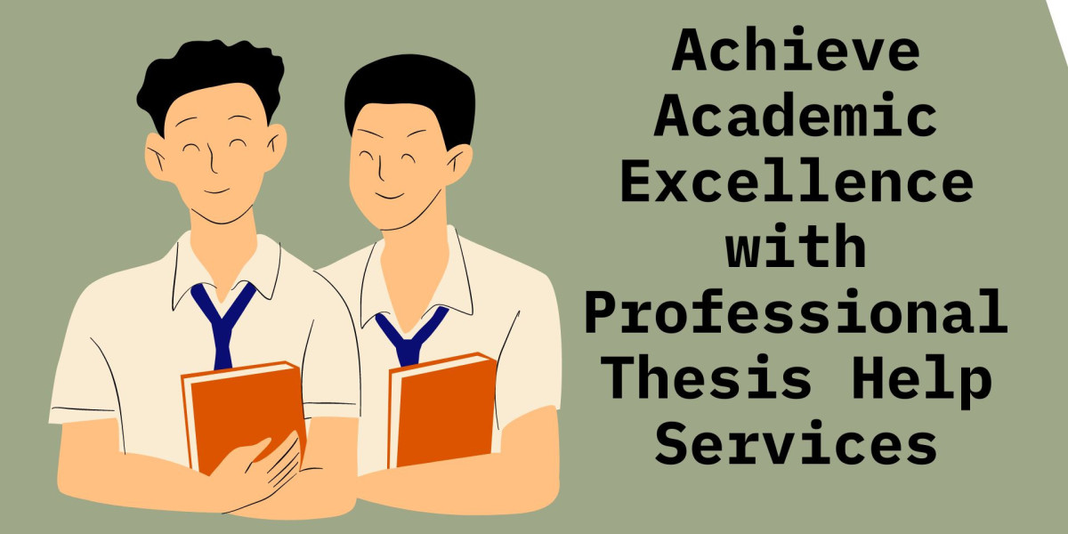 Achieve Academic Excellence with Professional Thesis Help Services