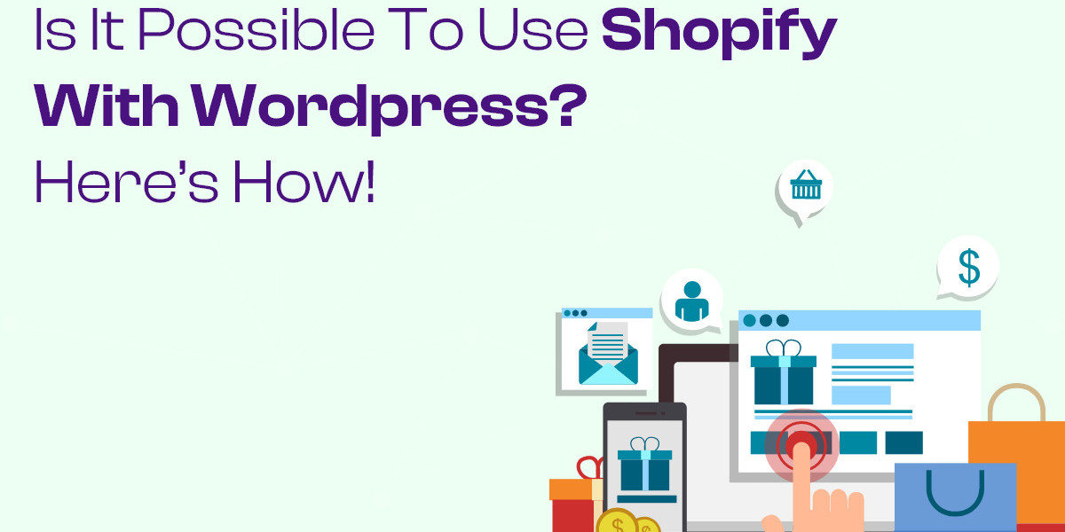 Is It Possible to Use Shopify with WordPress? Here’s How!