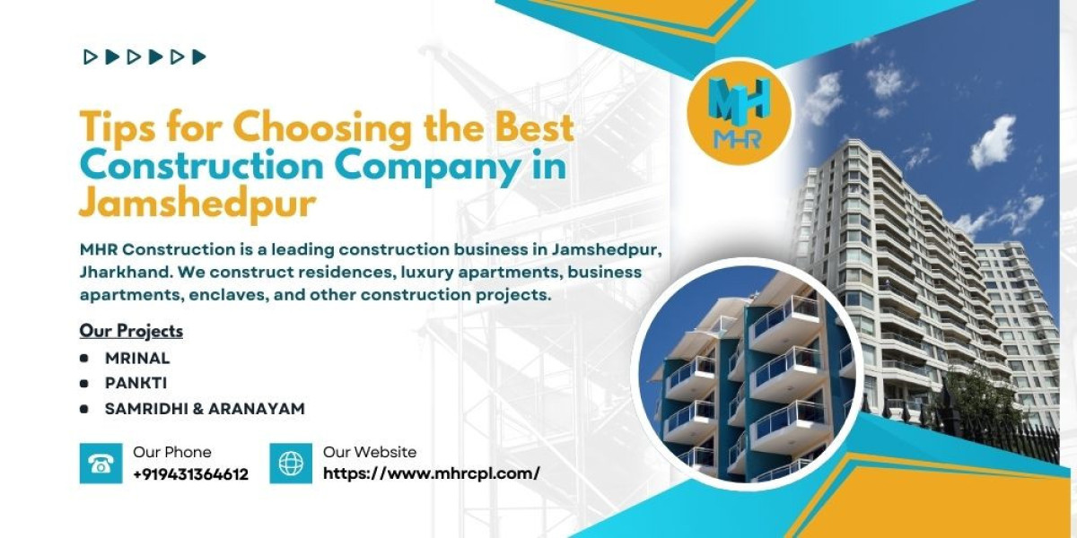 Tips for Choosing the Best Construction Company in Jamshedpur