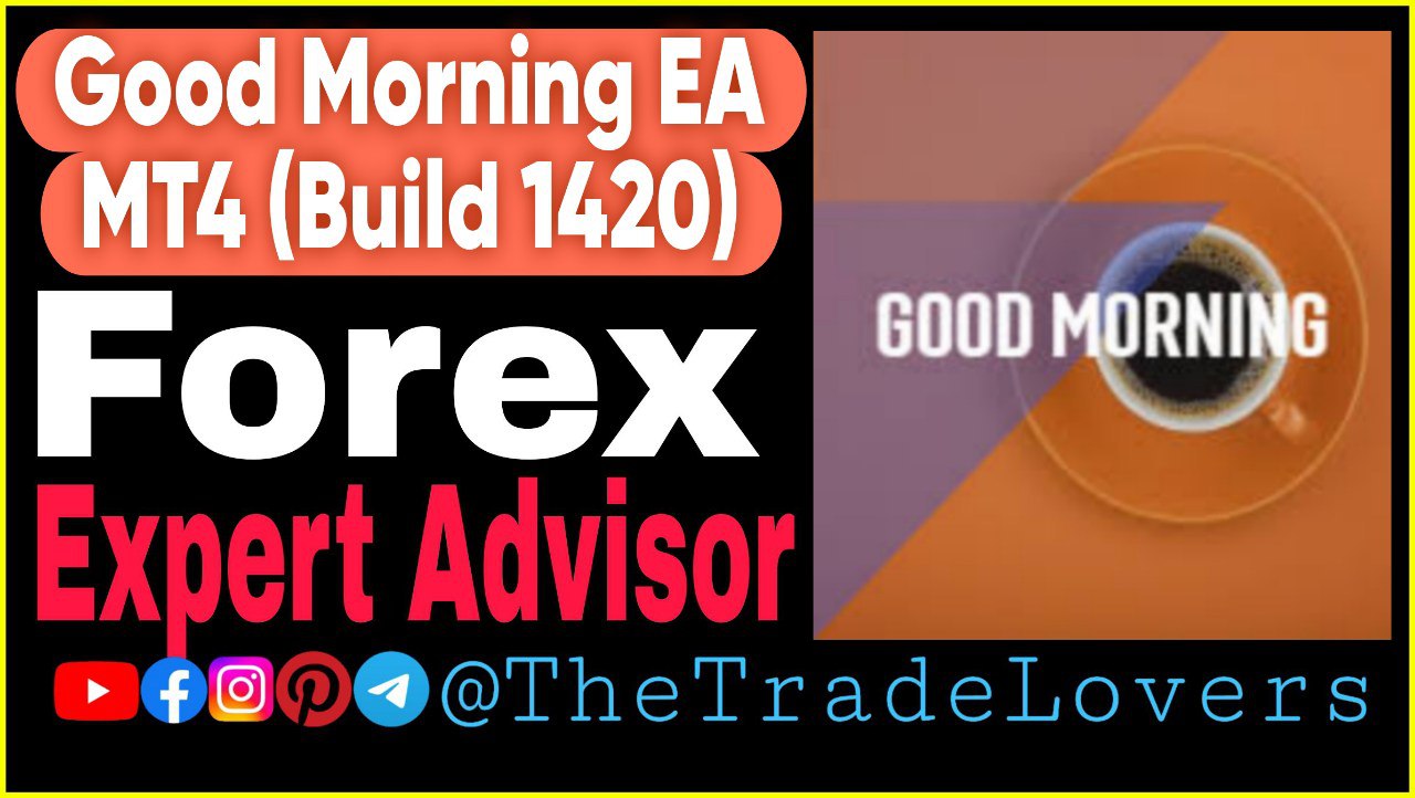 Good Morning EA V1.94 MT4 (Work on Build 1420) | Forex Robot | MT4 Expert Advisor - Payhip