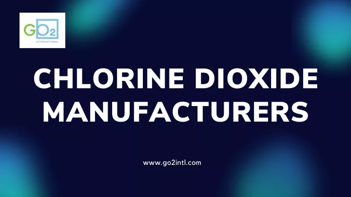 PPT - Chlorine Dioxide Manufacturers PowerPoint Presentation, free download - ID:13456273