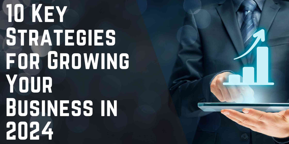 10 Key Strategies for Growing Your Business in 2024