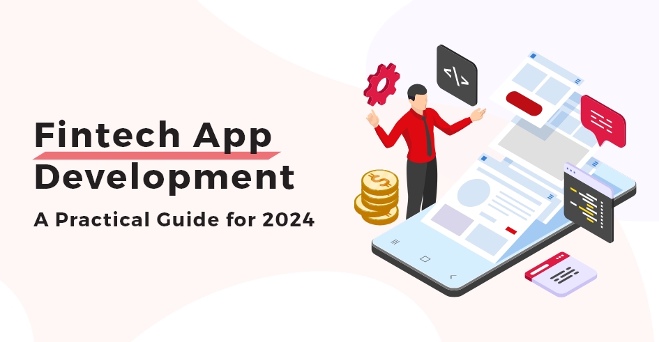 FinTech App Development: A Practical Guide for 2024