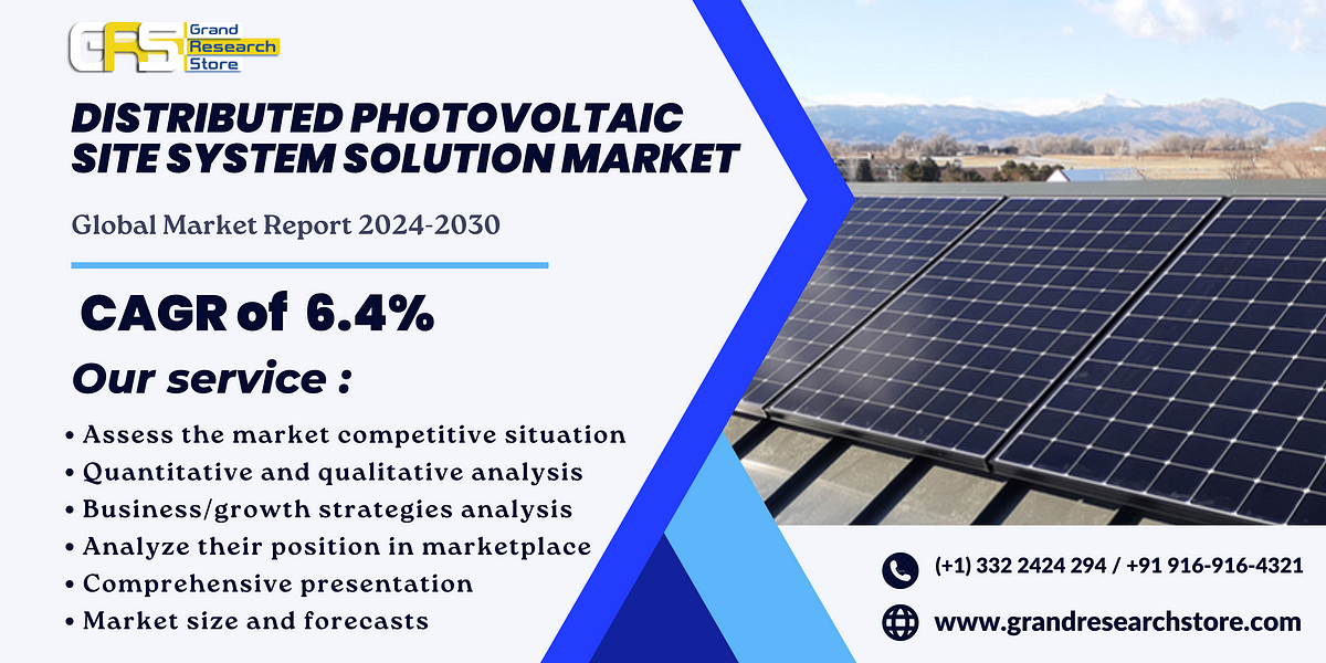 Distributed Photovoltaic Site System Solution Market, Global Outlook and Forecast 2024–2030 | by Naikdipti | Aug, 2024 | Medium