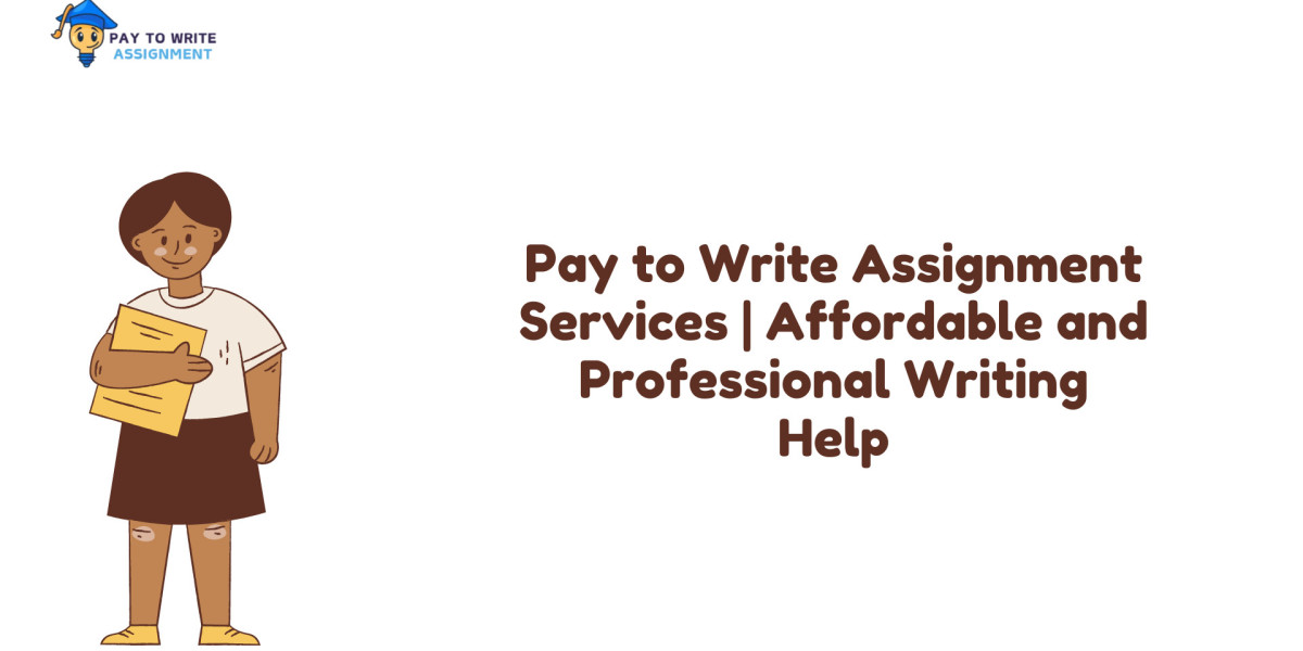 Pay to Write Assignment Services | Affordable and Professional Writing Help