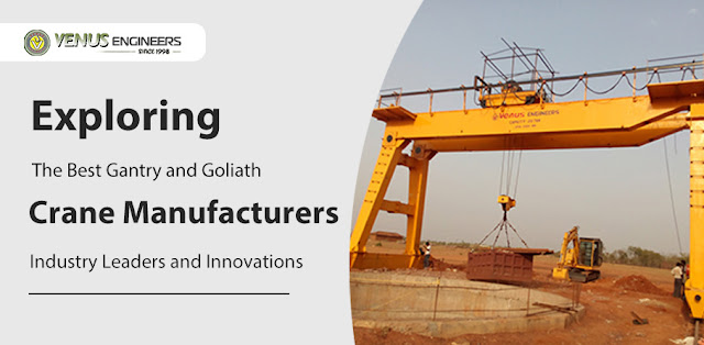 Exploring the Best Gantry and Goliath Crane Manufacturers: Industry Leaders and Innovations