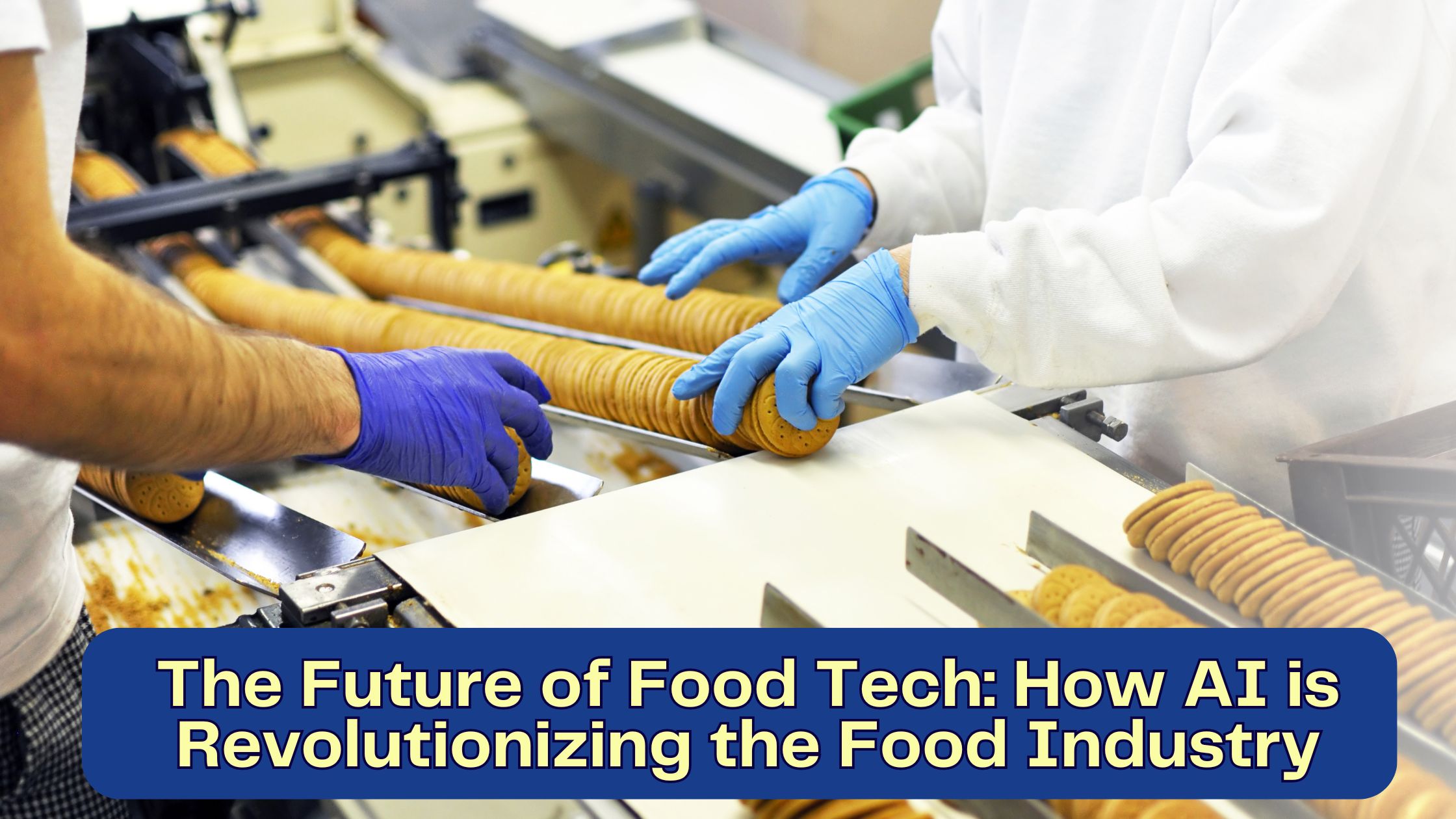 The Future of Food Tech: How AI is Revolutionizing the Food...