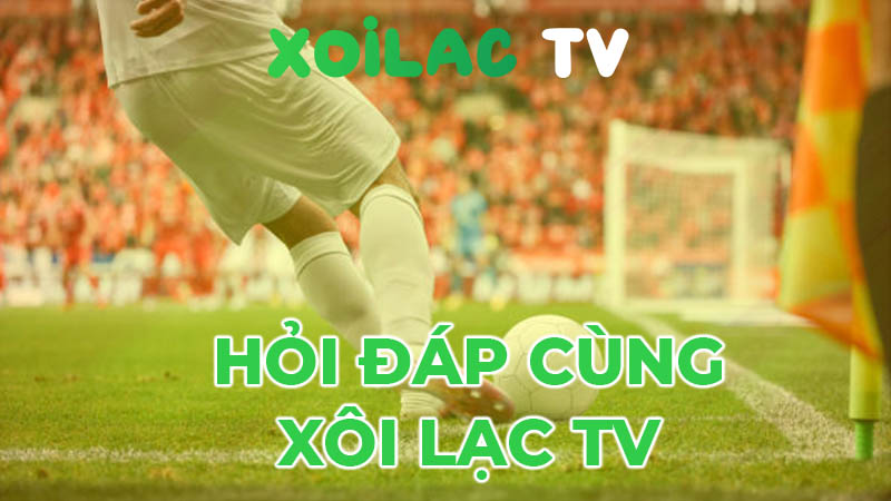 Xoilac TV - Kênh Trực Tiếp Bóng Đá Xôi Lạc TV Xem Hôm Nay