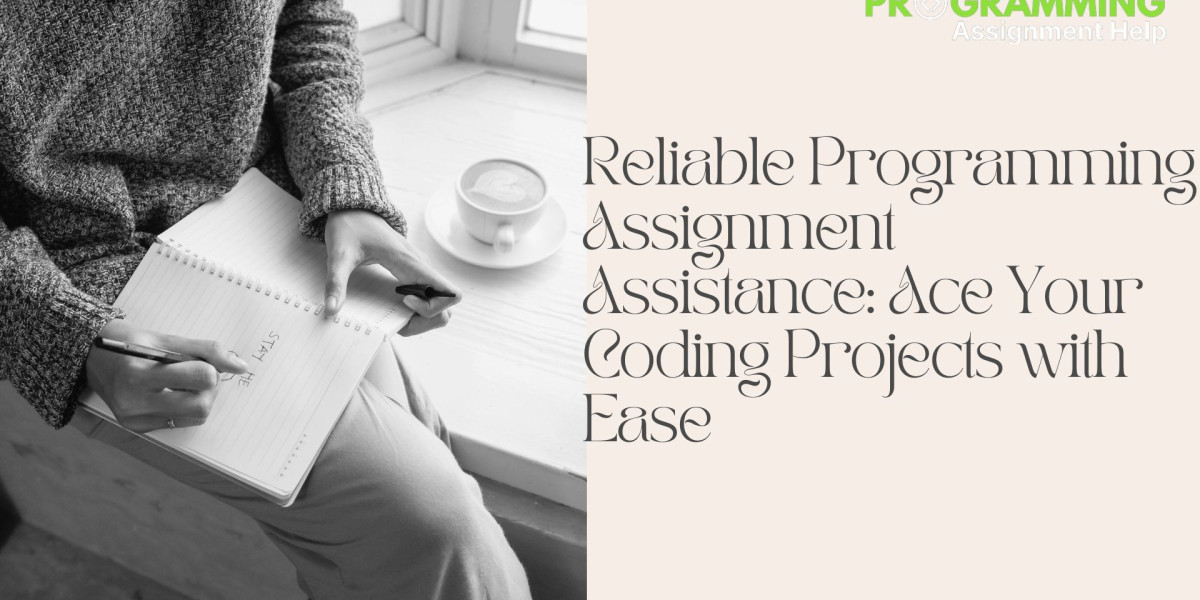 Reliable Programming Assignment Assistance: Ace Your Coding Projects with Ease