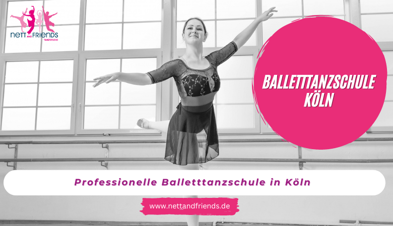 Professionelle Balletttanzschule in Koln – Tanzstudios Nett & Friends – Köln und Siegburg