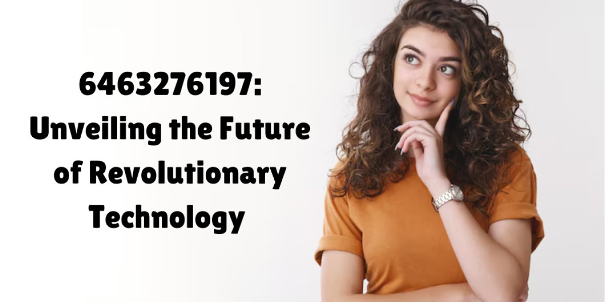 6463276197: Unveiling the Future of Revolutionary Technology