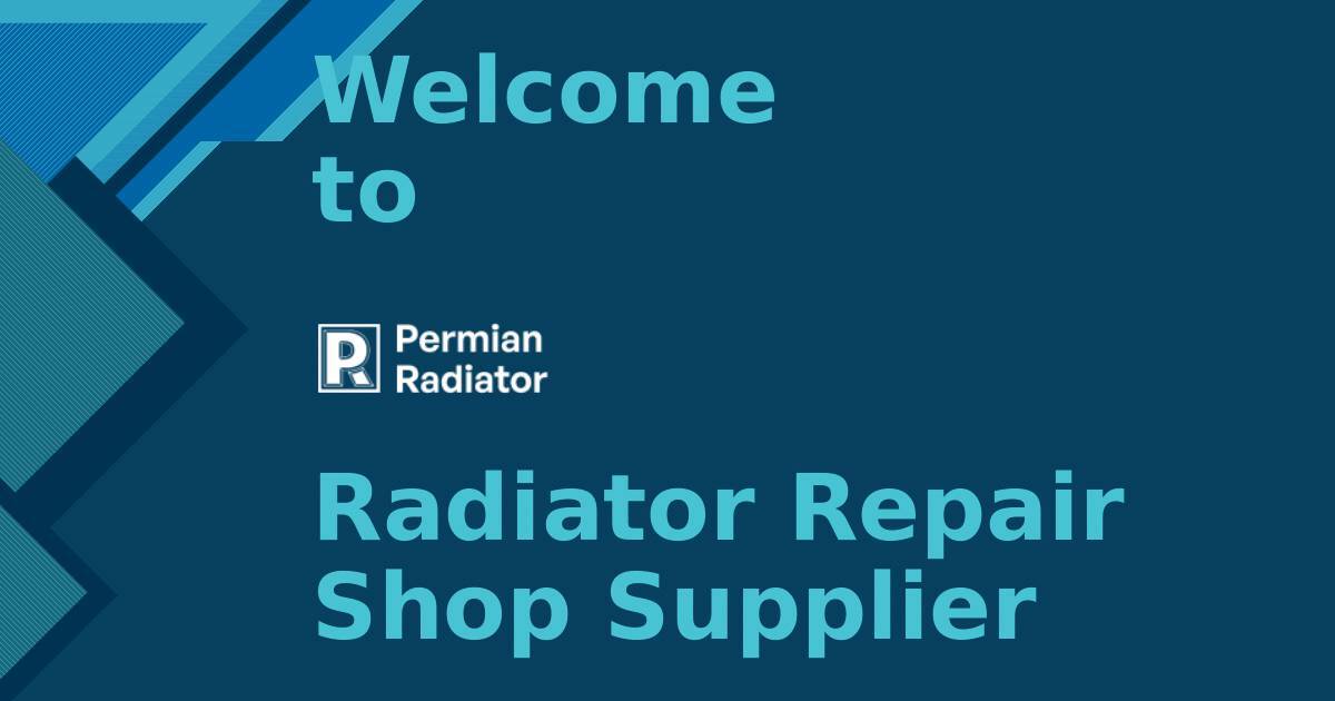 Choosing the Right Radiator Repair Shop Supplier | Permian Radiator