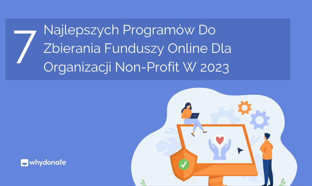 7 Najlepszych Programow Do Zbierania Funduszy Online Dla Organizacji Non-profit W 2023 R.