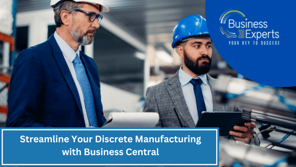 Streamline Your Discrete Manufacturing with Business Central