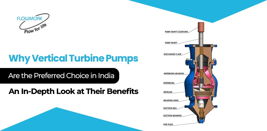 Why Vertical Turbine Pumps Are the Preferred Choice in India: An In-Depth Look at Their Benefits