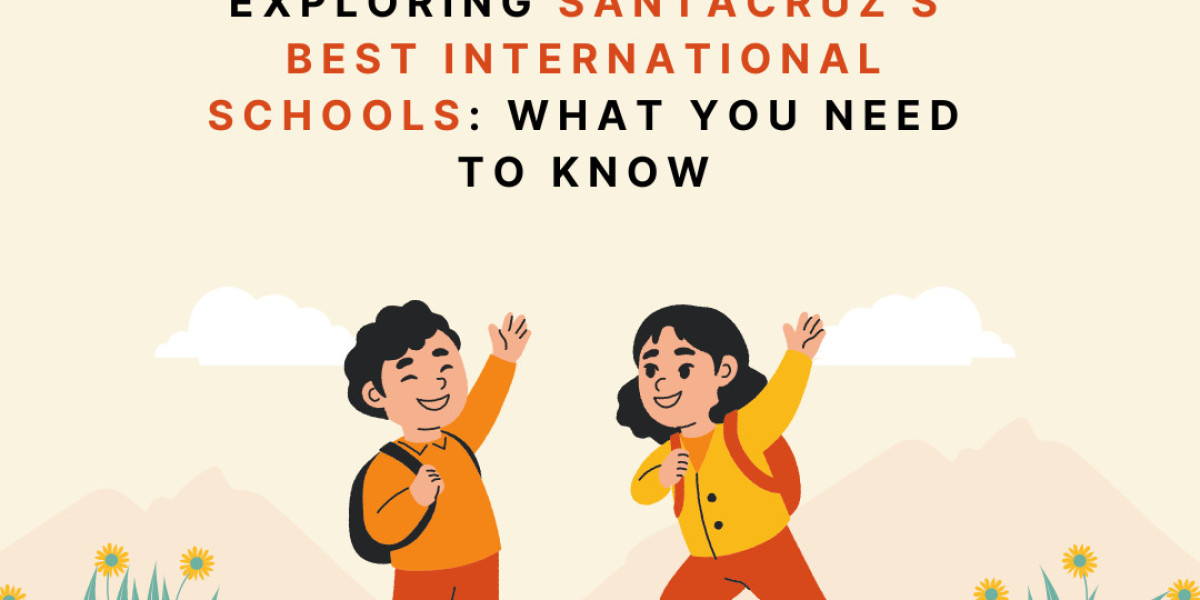 Exploring Santacruz's Best International Schools: What You Need to Know