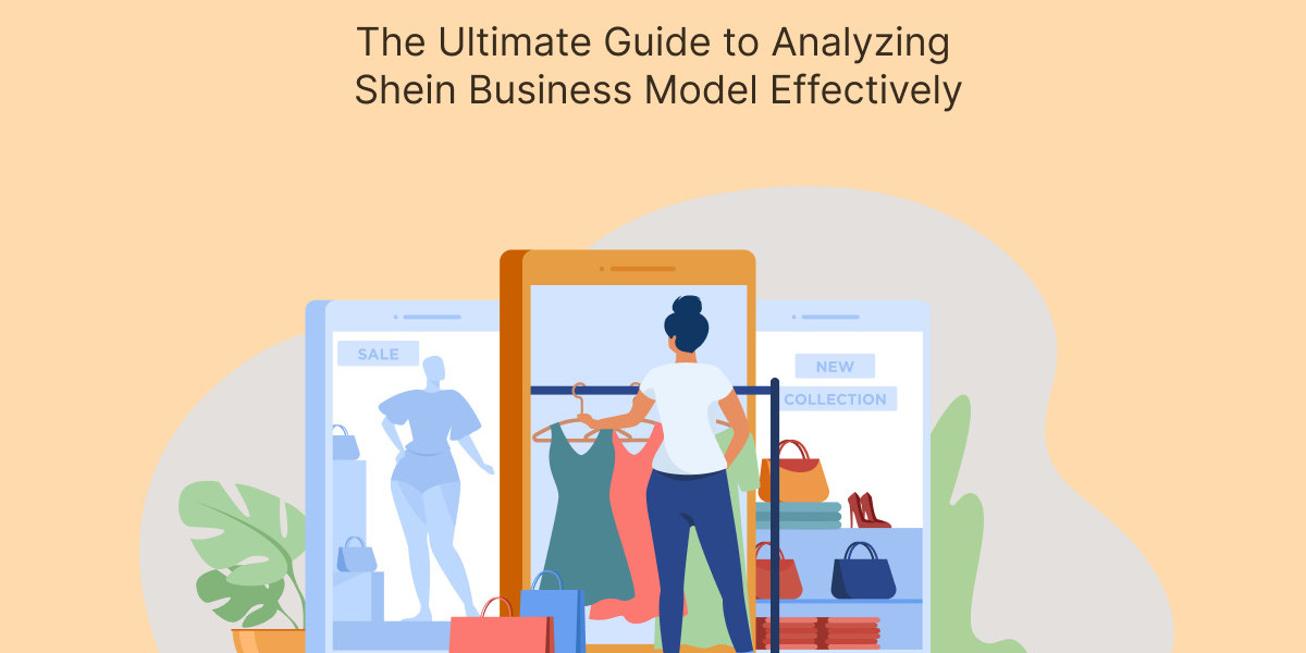 The Ultimate Guide to Analyzing Shein Business Model Effectively