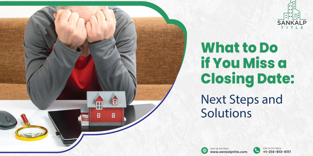 What to Do if You Miss a Closing Date: Next Steps and Solutions