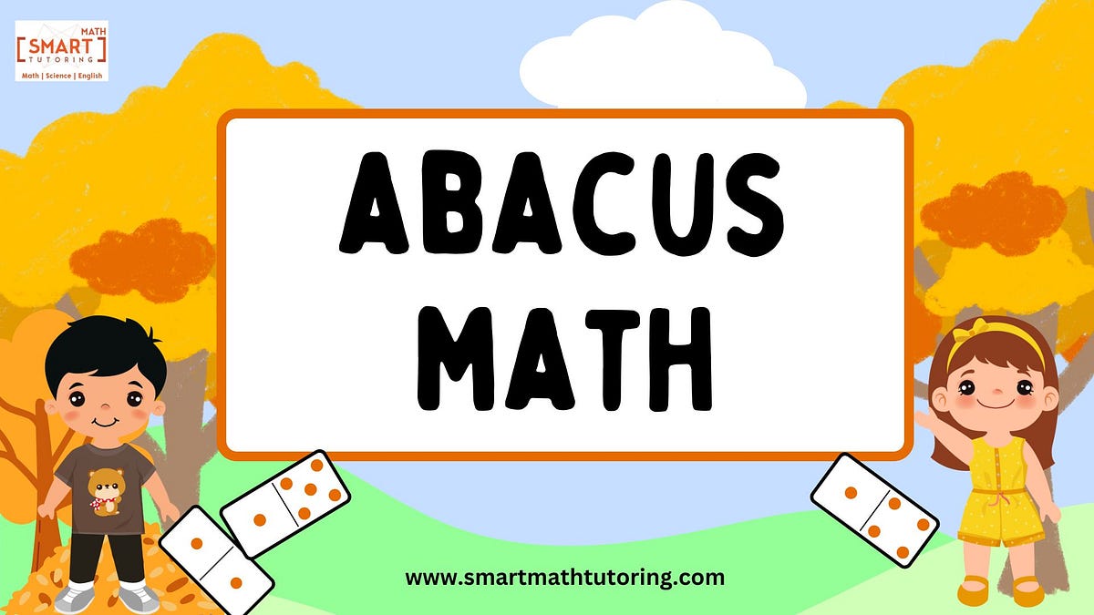 How Abacus Math Opens Up Learning for Kids — Smart Math Tutoring | by smartmathtutoring | Oct, 2024 | Medium