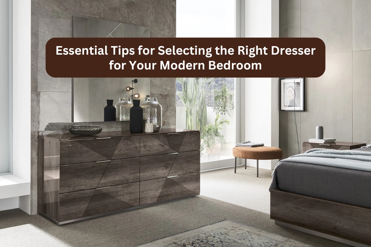 Essential Tips for Selecting the Right Dresser for Your Modern Bedroom – Modern Furniture | Contemporary Furniture | Modern Bedroom | NJ New Jersey