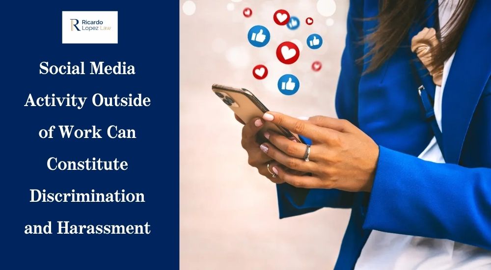 Social Media Activity Outside of Work Can Constitute Discrimination and Harassment