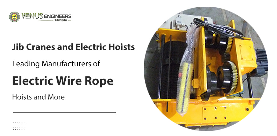 Jib Cranes and Electric Hoists: Leading Manufacturers of Electric Wire Rope Hoists and More