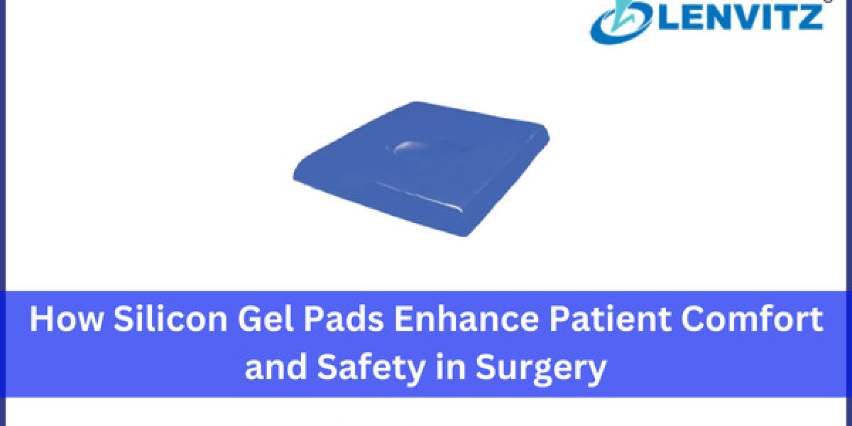 How Silicon Gel Pads Enhance Patient Comfort and Safety in Surgery