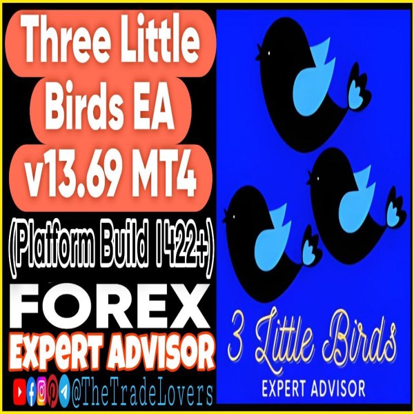 Three Little Birds EA v13.69 MT4 + DLL (Works on Build 1422+) | Forex Robot | MT4 Expert Advisor - The Trade Lovers